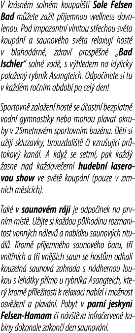 V kr sn m soln m koupali ti Sole Felsen Bad m ete za  t p  jemnou wellness dovolenou. Pod impozantn  vlnitou st echo...