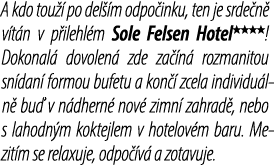 A kdo tou  po del  m odpo inku, ten je srde n  v t n v p ilehl m Sole Felsen Hotel￼￼￼￼! Dokonal  dovolen  zde za  n ...