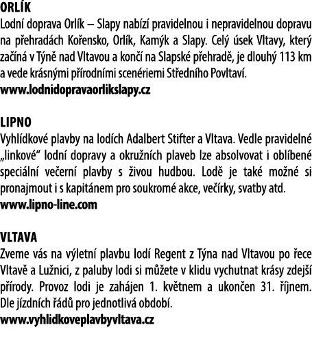 Orl k Lodn doprava Orl k – Slapy nab z  pravidelnou i nepravidelnou dopravu na p ehrad ch Ko ensko, Orl k, Kam k a S...