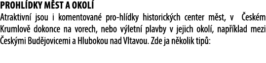 Prohl dky m st a okol Atraktivn  jsou i komentovan  pro hl dky historick ch center m st, v  esk m Krumlov  dokonce n...