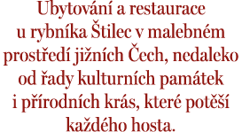 Ubytov n a restaurace u rybn ka  tilec v malebn m prost ed  ji n ch  ech, nedaleko od  ady kulturn ch pam tek i p  r...