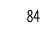 84